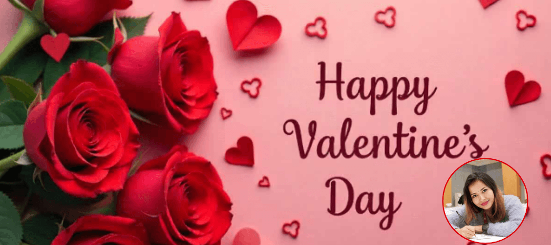 प्रणय दिवस अर्थात् :‘भ्यालेन्टाइन डे’  किन मनाइन्छ ?